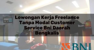 lowongan kerja freelance tanpa modal customer service bni daerah bengkalis 1751178060