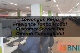 lowongan kerja freelance tanpa modal customer service bni daerah gunungkidul 1751108751