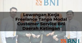 lowongan kerja freelance tanpa modal customer service bni daerah katingan 1751117762