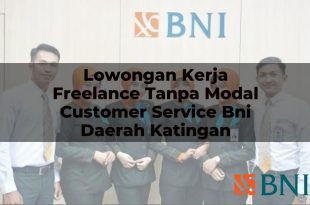 lowongan kerja freelance tanpa modal customer service bni daerah katingan 1751117762