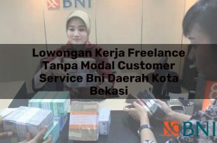lowongan kerja freelance tanpa modal customer service bni daerah kota bekasi 1751109646