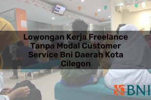 lowongan kerja freelance tanpa modal customer service bni daerah kota cilegon 1751112973