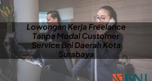 lowongan kerja freelance tanpa modal customer service bni daerah kota surabaya 1751099894