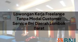 lowongan kerja freelance tanpa modal customer service bni daerah lombok barat 1751103626
