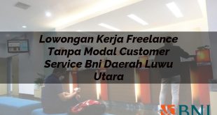 lowongan kerja freelance tanpa modal customer service bni daerah luwu utara 1751086973