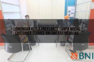 lowongan kerja freelance tanpa modal customer service bni daerah merauke 1751097386