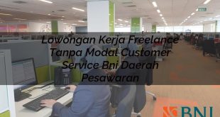 lowongan kerja freelance tanpa modal customer service bni daerah pesawaran 1751104197