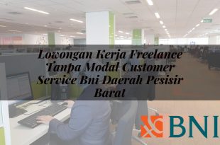 lowongan kerja freelance tanpa modal customer service bni daerah pesisir barat 1751096068