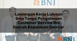 lowongan kerja lulusan sma tanpa pengalaman customer service bni daerah kepulauan selayar 1751104929