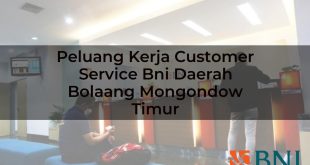 peluang kerja customer service bni daerah bolaang mongondow timur 1751108520