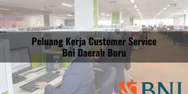 peluang kerja customer service bni daerah buru 1751089821