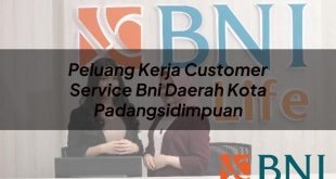 peluang kerja customer service bni daerah kota padangsidimpuan 1751113275