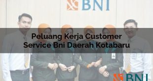 peluang kerja customer service bni daerah kotabaru 1751116635