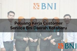 peluang kerja customer service bni daerah kotabaru 1751116635