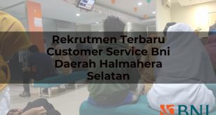 rekrutmen terbaru customer service bni daerah halmahera selatan 1751095716