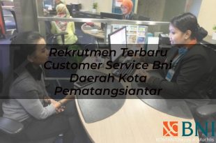rekrutmen terbaru customer service bni daerah kota pematangsiantar 1751109342
