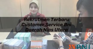 rekrutmen terbaru customer service bni daerah nias utara 1751105891
