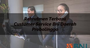 rekrutmen terbaru customer service bni daerah probolinggo 1751107086