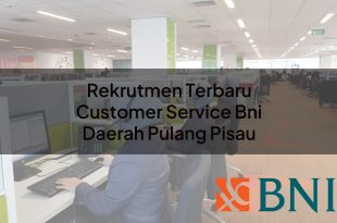 rekrutmen terbaru customer service bni daerah pulang pisau 1751101984
