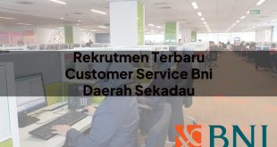 rekrutmen terbaru customer service bni daerah sekadau 1751116971