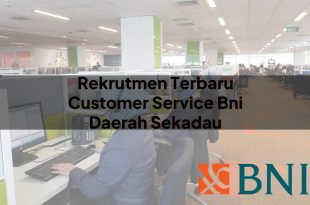rekrutmen terbaru customer service bni daerah sekadau 1751116971