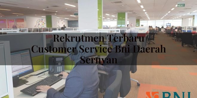 rekrutmen terbaru customer service bni daerah seruyan 1751107759