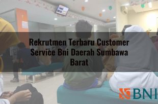 rekrutmen terbaru customer service bni daerah sumbawa barat 1751088119