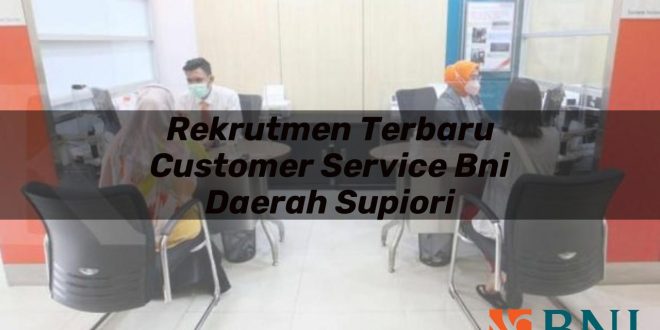 rekrutmen terbaru customer service bni daerah supiori 1751105496