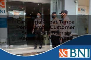 cari kerja cepat tanpa pengalaman customer service bni daerah kepulauan anambas 1753525879