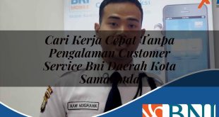 cari kerja cepat tanpa pengalaman customer service bni daerah kota samarinda 1753608487