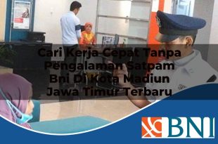 cari kerja cepat tanpa pengalaman satpam bni di kota madiun jawa timur terbaru 1753690070