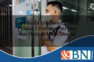 cari kerja freelance untuk pelajar customer service bni daerah hulu sungai utara 1753775406