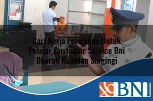 cari kerja freelance untuk pelajar customer service bni daerah kuantan singingi 1753605815