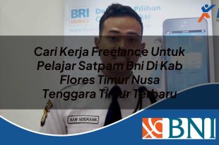 cari kerja freelance untuk pelajar satpam bni di kab flores timur nusa tenggara timur terbaru 1753903670