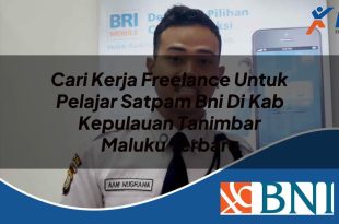cari kerja freelance untuk pelajar satpam bni di kab kepulauan tanimbar maluku terbaru 1753883488