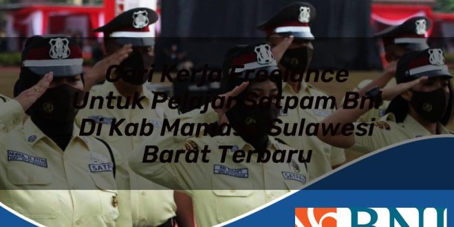 cari kerja freelance untuk pelajar satpam bni di kab mamasa sulawesi barat terbaru 1753612700