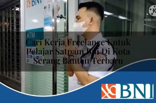 cari kerja freelance untuk pelajar satpam bni di kota serang banten terbaru 1753689935