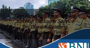 cari kerja full time semua jurusan customer service bni daerah bolaang mongondow timur 1753792579