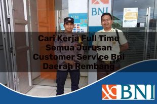 cari kerja full time semua jurusan customer service bni daerah rembang 1753893149