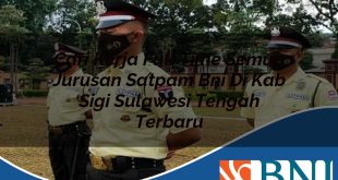 cari kerja full time semua jurusan satpam bni di kab sigi sulawesi tengah terbaru 1753798577