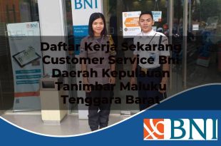 daftar kerja sekarang customer service bni daerah kepulauan tanimbar maluku tenggara barat 1753549031