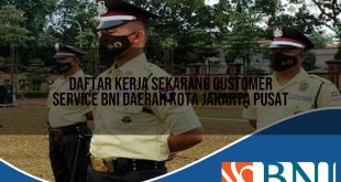 daftar kerja sekarang customer service bni daerah kota jakarta pusat 1753707082