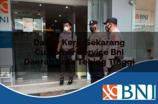 daftar kerja sekarang customer service bni daerah kota tebing tinggi 1753541165