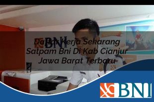 daftar kerja sekarang satpam bni di kab cianjur jawa barat terbaru 1753793979