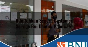 dibutuhkan segera customer service bni daerah pahuwato 1753884726