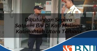 dibutuhkan segera satpam bni di kab malinau kalimantan utara terbaru 1753566451