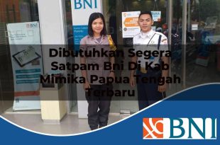 dibutuhkan segera satpam bni di kab mimika papua tengah terbaru 1753879578