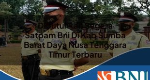 dibutuhkan segera satpam bni di kab sumba barat daya nusa tenggara timur terbaru 1753906229