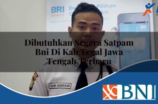 dibutuhkan segera satpam bni di kab tegal jawa tengah terbaru 1753650137