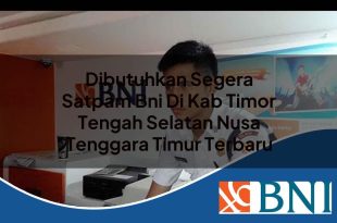 dibutuhkan segera satpam bni di kab timor tengah selatan nusa tenggara timur terbaru 1753700845